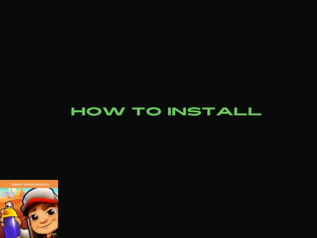 Guide on How to install Subway Surfers MOD APK.